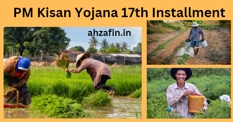 PM Kisan Yojana 17th Installment