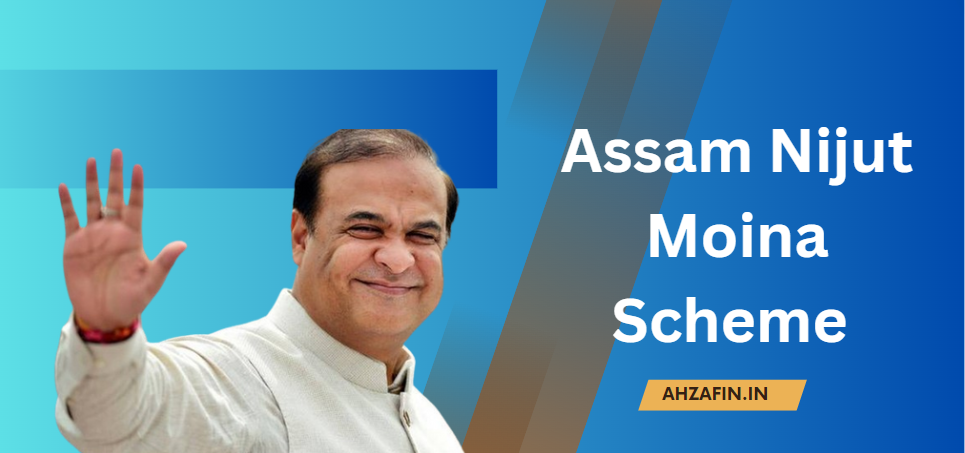 Assam Mukhya Mantri Nijut Moina Scheme