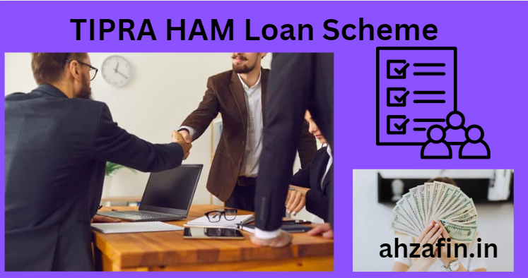 TIPRA HAM Loan Scheme