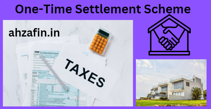 One-Time Settlement Scheme